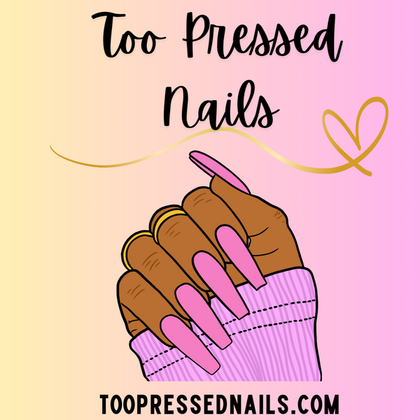 Too Pressed Nails